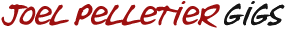 Joel Pelletier Gig and Performances